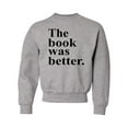thumbnail image 1 of Youth The Book Was Better Funny Book Reading Lovers Crewneck Sweatshirt, 1 of 1