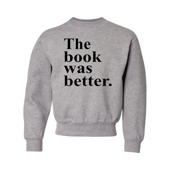 Youth The Book Was Better Funny Book Reading Lovers Crewneck Sweatshirt