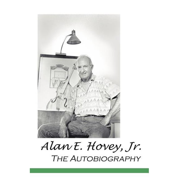 Alan E. Hovey, Jr. the Autobiography (Hardcover)