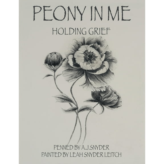 Peony in Me: Holding Grief, (Hardcover)