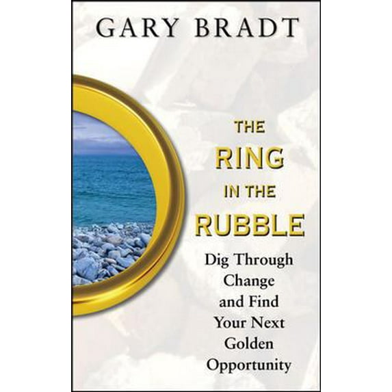Pre-Owned The Ring in the Rubble: Dig Through Change and Find Your Next Golden Opportunity (Hardcover) 0071488510 9780071488518