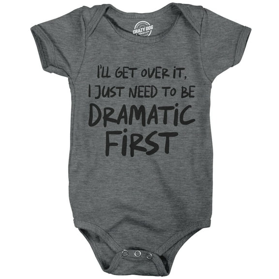 Ill Get Over It I Just Need to Be Dramatic First Baby Bodysuit Sarcastic Novelty Jumper for Infants