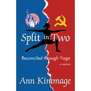 Split in Two: Reconciled through Yoga  Paperback  Ann Kimmage