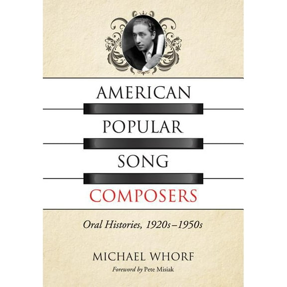 American Popular Song Composers: Oral Histories, 1920s-1950s (Paperback)