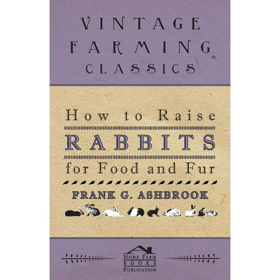 How To Raise Rabbits For Food And Fur (Paperback)