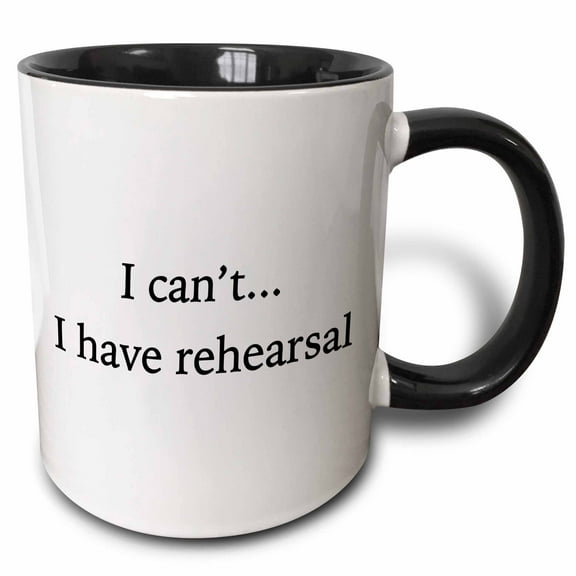 3drose, I Cant I Have Rehearsal Black, 11oz Two-tone Black Mug