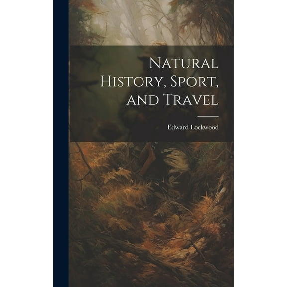 Natural History, Sport, and Travel (Hardcover)