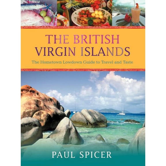 The British Virgin Islands: The Hometown Lowdown Guide to Travel and Taste, (Paperback)