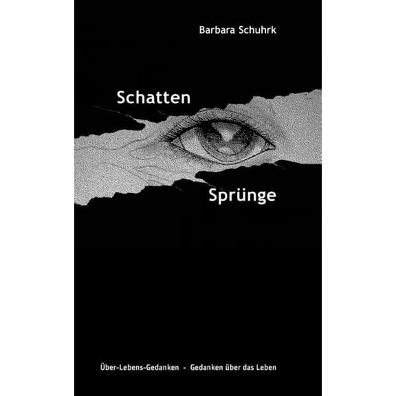 Schattensprünge: Über-Lebens-Gedanken - Gedanken über das Leben, (Paperback)