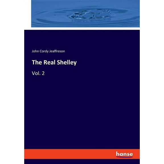 The Real Shelley: Vol. 2, (Paperback)