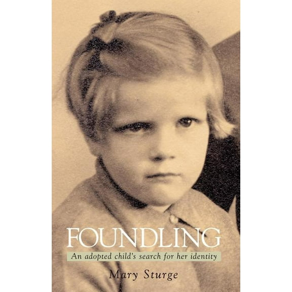 Foundling : An Adopted Child's Search for Her Identity