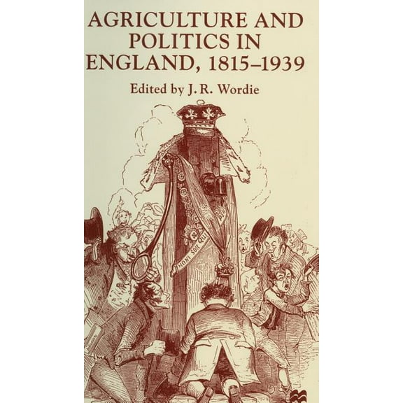 Agriculture and Politics in England, 1815-1939, (Hardcover)