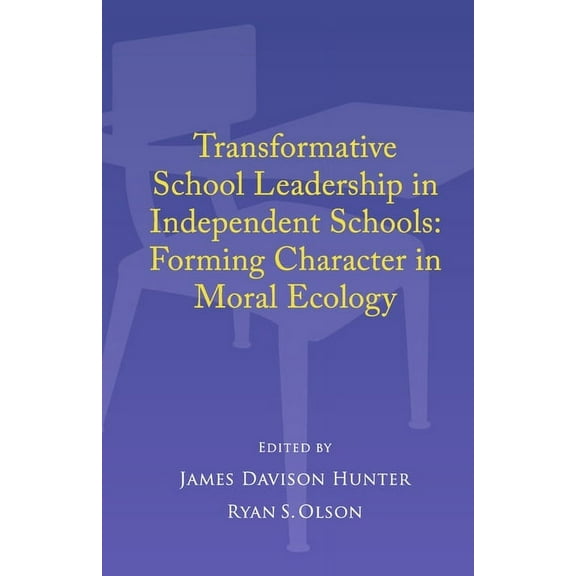 Transformative School Leadership in Independent Schools : Forming Character in Moral Ecology (Paperback)