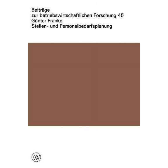 BeitrÃ¤ge Zur Betriebswirtschaftlichen Fo Stellen- Und Personalbedarfsplanung, Book 66, (Paperback)