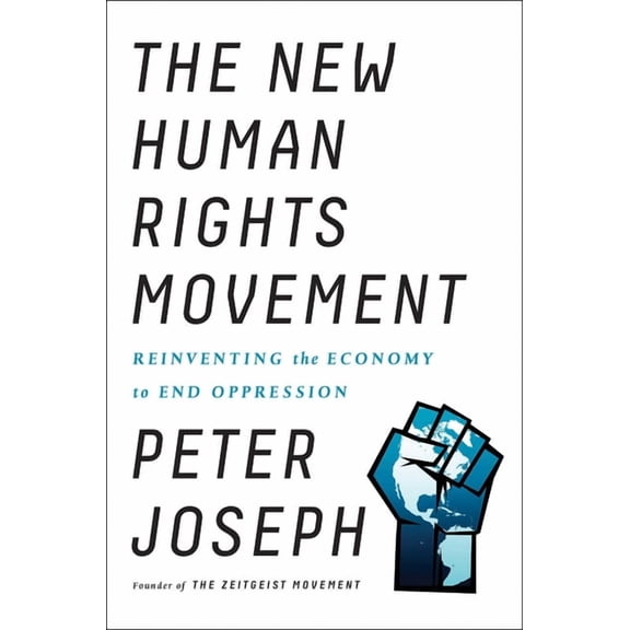The New Human Rights Movement: Reinventing the Economy to End Oppression, (Paperback)