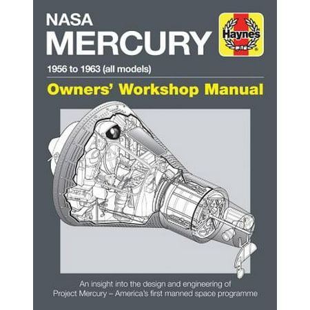 NASA Mercury - 1956 to 1963 (All Models) : An Insight Into the Design and Engineering of Project Mercury - America's First Manned Space (Kerbal Space Program Best Rocket Design)
