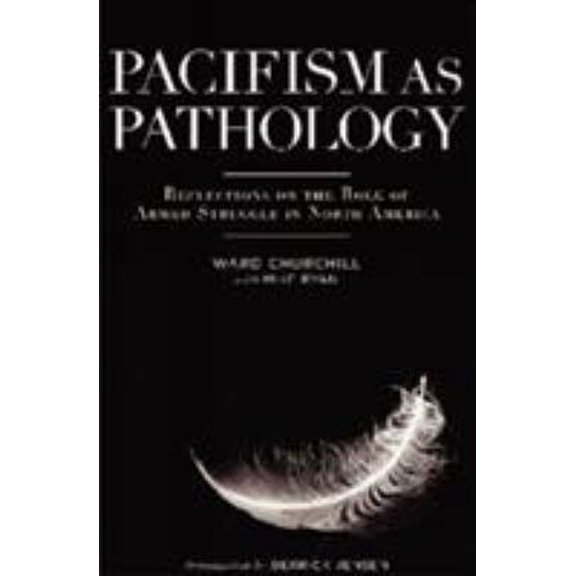 Pre-Owned Pacifism As Pathology: Reflections on the Role of Armed Struggle in North America (Paperback) 1904859186 9781904859185
