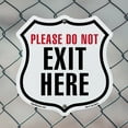 thumbnail image 5 of Please Do Not Exit Here (5 Pack) 12 inch X 12 inch Shield-Shaped Rust-Free Aluminum Metal Signs Weather Resistant Made in the USA, 5 of 6