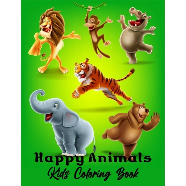 Happy Animals Kids Coloring Book: A Fun Cartoon Animal Coloring Premier Sofe Cover with Favorite Animals That are Introduced to Kids in The Early Years of Childhood! - (Happy Animals Coloring Book Happy Animals Kids Coloring Book: A Fun Cartoon Animal Coloring Premier Sofe Cover with Favorite Animals That are Introduced to Kids in The Early Years of Childhood! - (Happy Animals Coloring Book