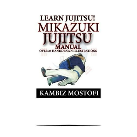 Mikazuki Jujitsu Manual; Learn Jujitsu - eBook (Best Way To Learn Manual)