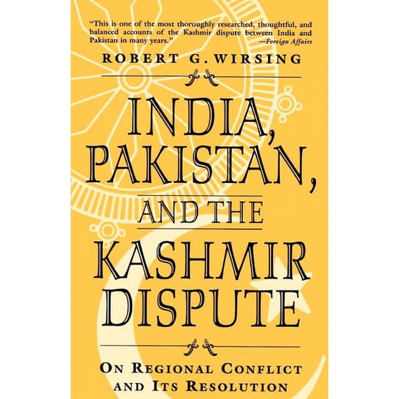 India, Pakistan, and the Kashmir Dispute: On Regional Conflict and Its Resolution, (Paperback)