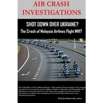 AIR CRASH INVESTIGATIONS - SHOT DOWN OVER UKRAINE? - The Crash of Malaysia Airlines Flight MH17, (Paperback)