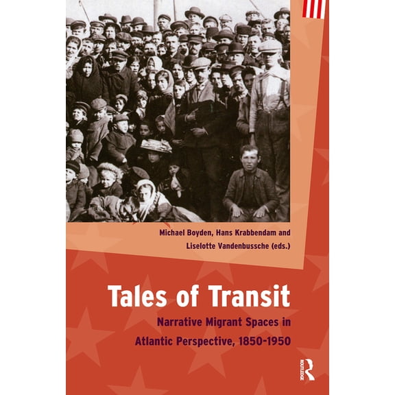 American Studies Tales of Transit: Narrative Migrant Spaces in Atlantic Perspective, 1850-1950, (Paperback)