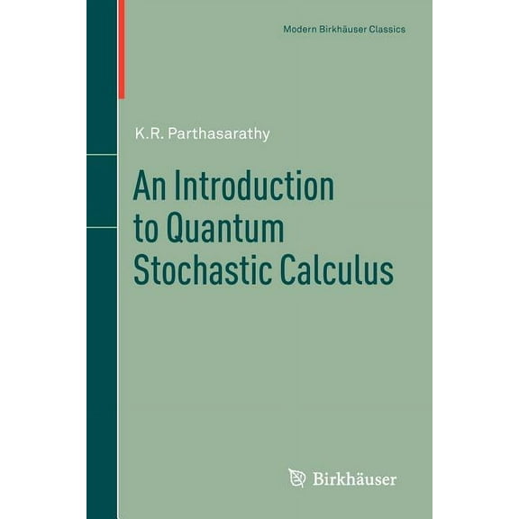 Modern BirkhÃ¤user Classics An Introduction to Quantum Stochastic Calculus, (Paperback)