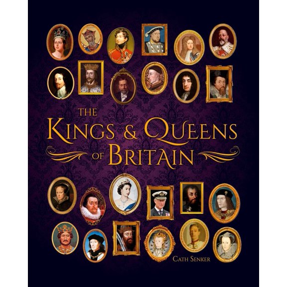 Sirius Visual Reference Library The Kings & Queens of Britain, (Hardcover)