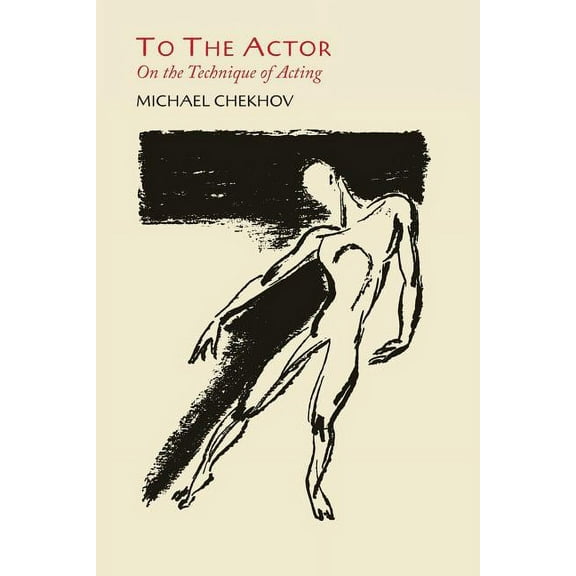 To the Actor: On the Technique of Acting, (Paperback)