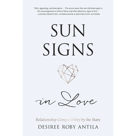 Sun Signs in Love: Relationship Compatibility by the Stars, (Paperback)