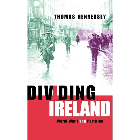 Dividing Ireland: World War One and Partition, (Hardcover)