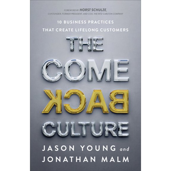 Pre-Owned The Come Back Culture: 10 Business Practices That Create Lifelong Customers, 9781540901972, 1540901971, Hardcover,