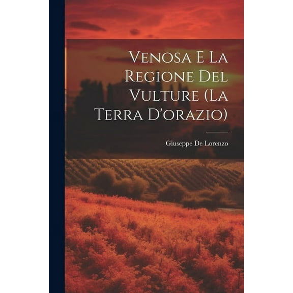 Venosa E La Regione Del Vulture (La Terra D'orazio) (Paperback)