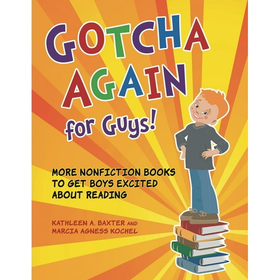 Gotcha Again for Guys! More Nonfiction Books to Get Boys Excited about Reading, (Paperback)