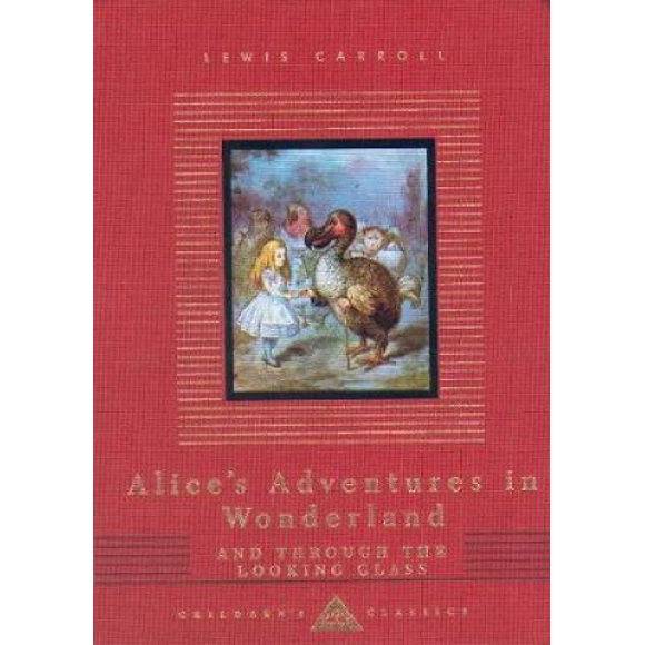 Alice's Adventures In Wonderland And Through The Looking Glass (Everyman's Library CHILDREN'S CLASSICS)