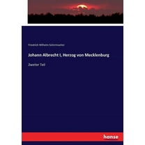 Johann Albrecht I, Herzog von Mecklenburg: Zweiter Teil, (Paperback)