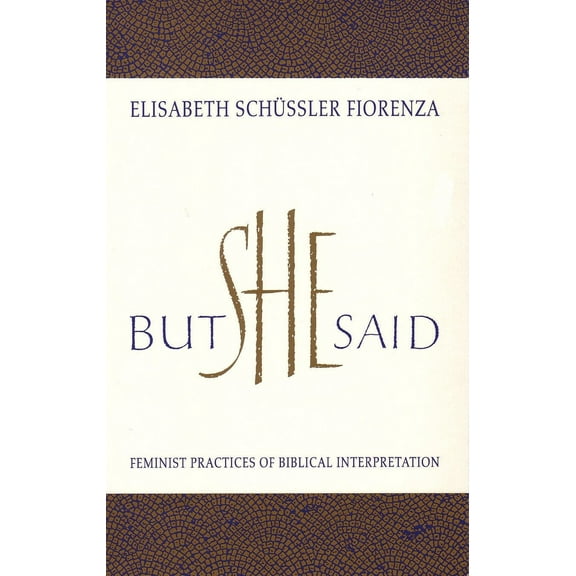 But She Said : Feminist Practices of Biblical Interpretation (Paperback)