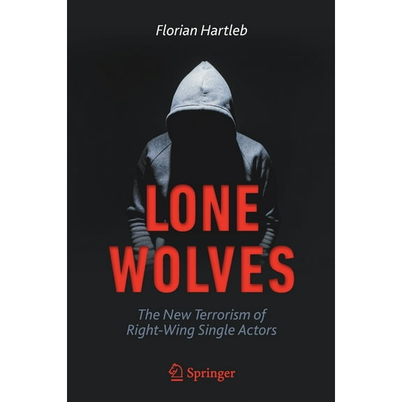 Lone Wolves: The New Terrorism of Right-Wing Single Actors, (Paperback)