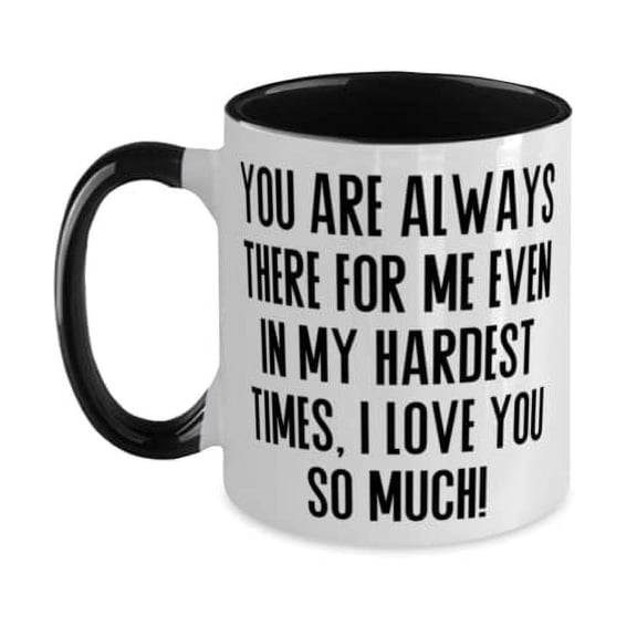 You are always there for me even in my hardest times, I love you! Two Tone 11oz Mug, Single mom Present From Daughter, Reusable Cup For Mom