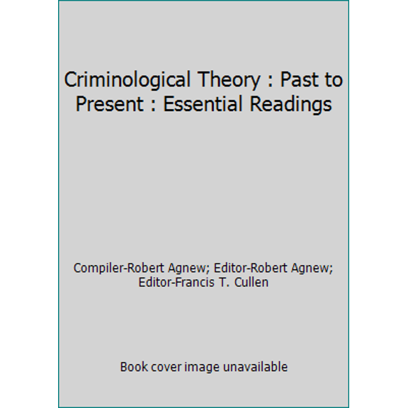 Pre-Owned Criminological Theory : Past to Present : Essential Readings (Paperback) 0935732918 9780935732917