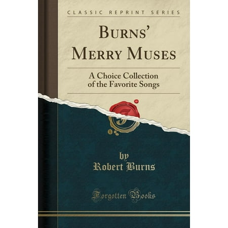 The Merry Widow Songs - Burns' Merry Muses : A Choice Collection of the Favorite Songs (Classic Reprint)
