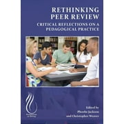 Rethinking Peer Review : Critical Reflections on a Pedagogical Practice (Paperback)