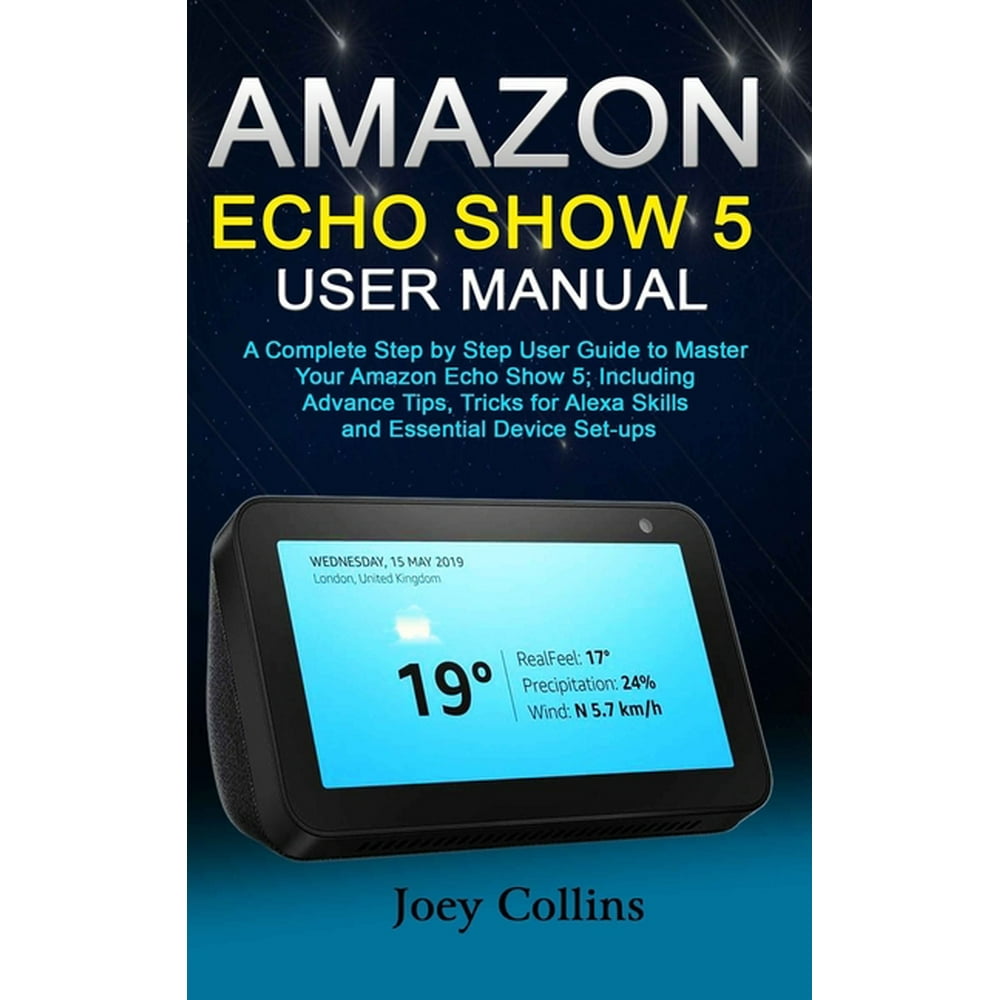 Amazon Echo Show 5 User Manual A Complete Step by Step User Guide to