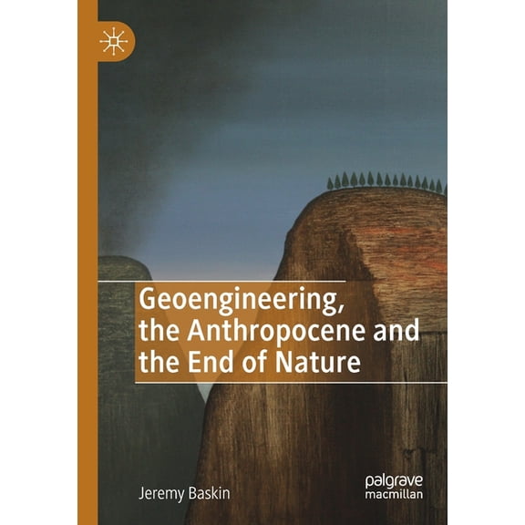 Geoengineering, the Anthropocene and the End of Nature, (Paperback)