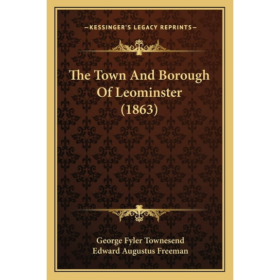 The Town And Borough Of Leominster (1863) (Paperback)