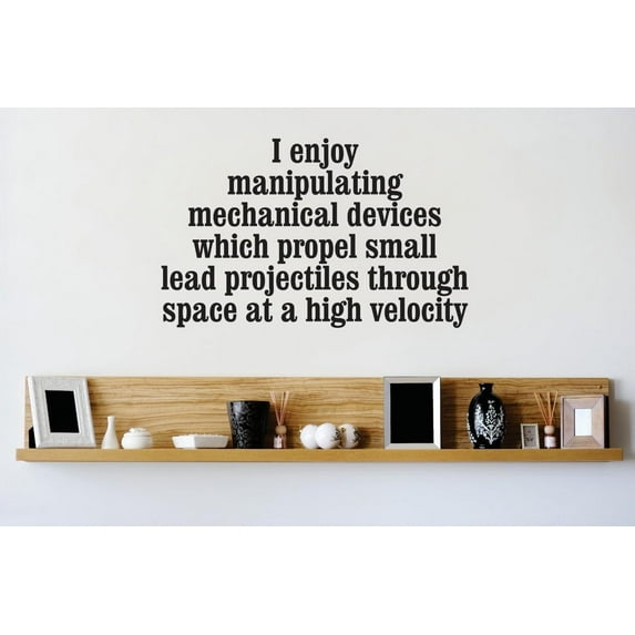 Vinyl Wall Decal Sticker : I enjoy Manipulating Mechanical Devices Quote Bedroom Bathroom Living Room Picture Art Peel & Stick Mural Size: 16 Inches X 24 Inches -