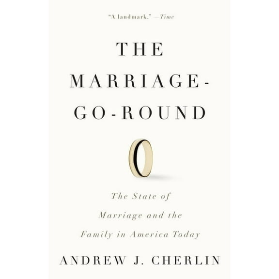 The Marriage-Go-Round: The State of Marriage and the Family in America Today, (Paperback)