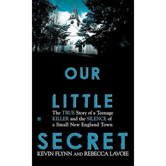 Pre-Owned Our Little Secret: The True Story of a Teenage Killer and the Silence of a Small New England Town (Mass Market Paperback) 0425234657 9780425234655