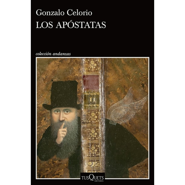 Los Apóstatas TUSQUETS EDITORES Gonzalo Celorio